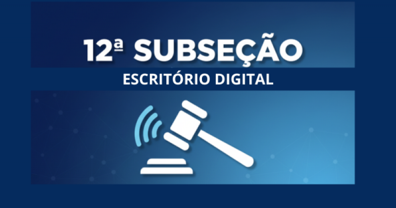12ª Subseção alcança marca expressiva de Audiências Virtuais no Escritório Digital