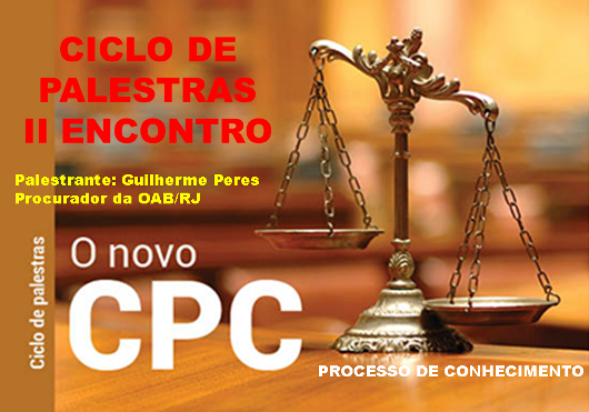 Ciclo de Palestras - II Encontro: "Processo de Conhecimento no Novo CPC"