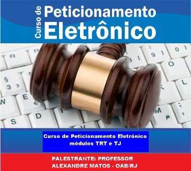 Curso de Peticionamento Eletrônico - Módulos TRT e TJ