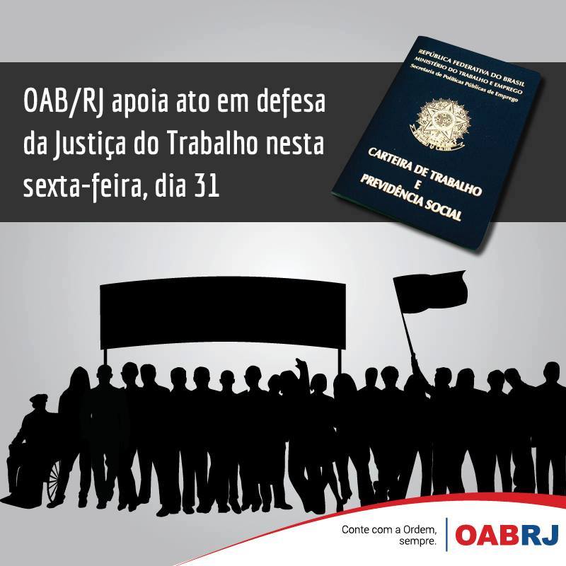 OAB/RJ apoia ato em defesa da Justiça do Trabalho nesta sexta, dia 31