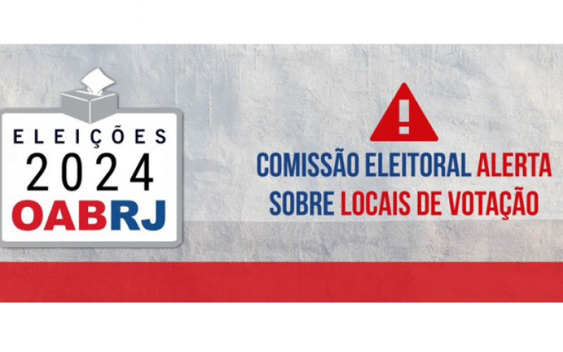 Eleições OABRJ 2024: Comissão Eleitoral alerta sobre locais de votação