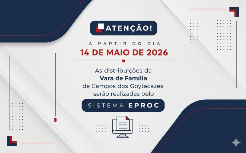 Distribuição na Vara de Família de Campos dos Goytacazes passa a ser exclusiva pelo sistema Eproc