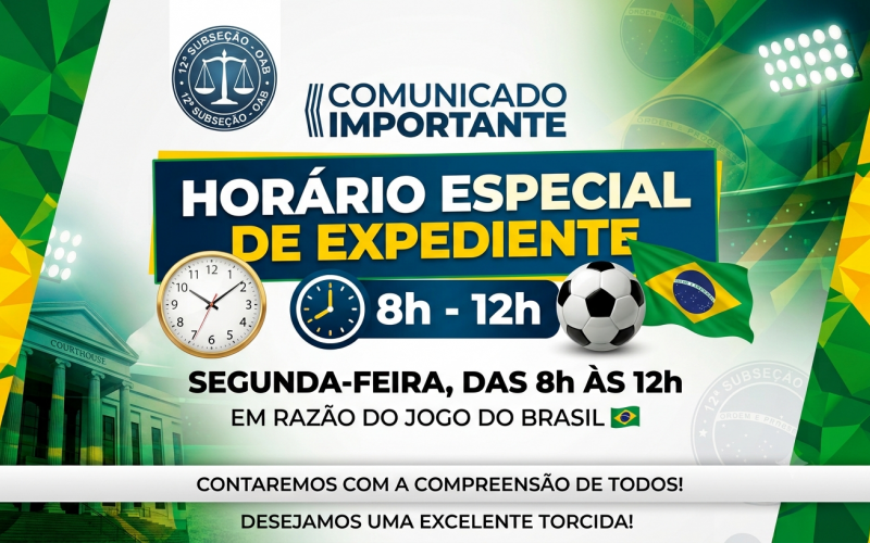COMUNICADO: Alteração de expediente (Jogo do Brasil)