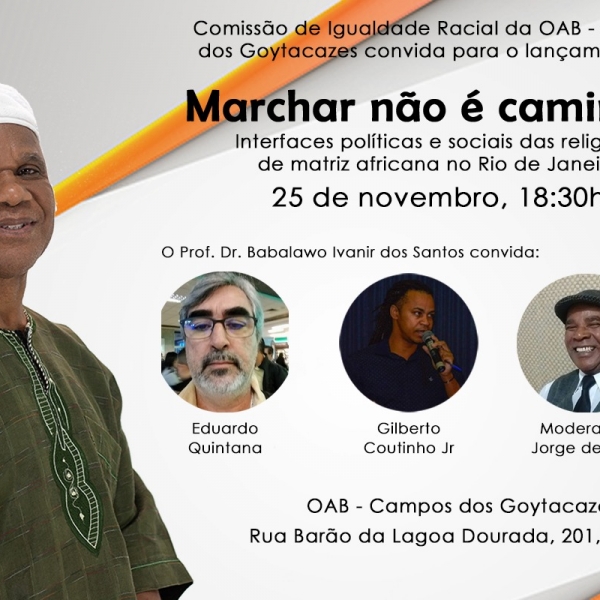 MARCHAR NÃO É CAMINHAR: INTERFACES POLÍTICA E SOCIAIS DAS RELIGIÕES DE MATRIZ AFRICANA NO RIO DE JANEIRO