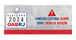 Eleições OABRJ 2024: Comissão Eleitoral alerta sobre locais de votação